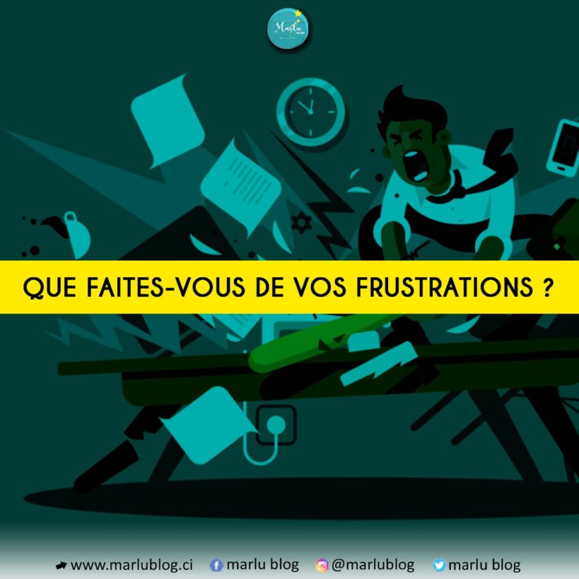 Que Faites Vous De Vos Frustrations Marlu Blog Maree De Lumiere Blog